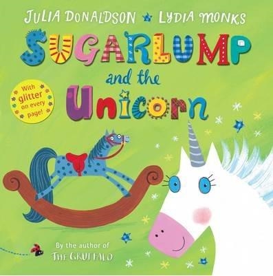 SUGARLUMP AND THE UNICORN | 9781447240198 | JULIA DONALDSON