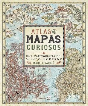 ATLAS DE MAPAS CURIOSOS | 9788408165705 | MARTIN VARGIC