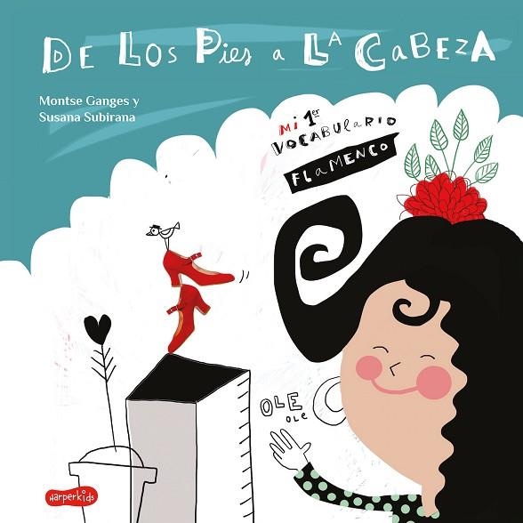 DE LOS PIES A LA CABEZA MI 1ER VOCABULARIO FLAMENCO | 9788417222727 | MONTSE GANGES & SUSANA SUBIRANA