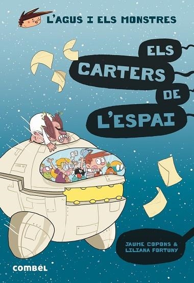 L'AGUS I ELS MONSTRES 15 ELS CARTERS DE L'ESPAI | 9788491015390 | JAUME COPONS & LILIANA FORTUNY