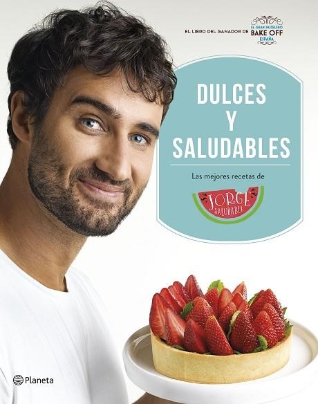 DULCES Y SALUDABLES | 9788408207849 | JORGE SALUDABLE