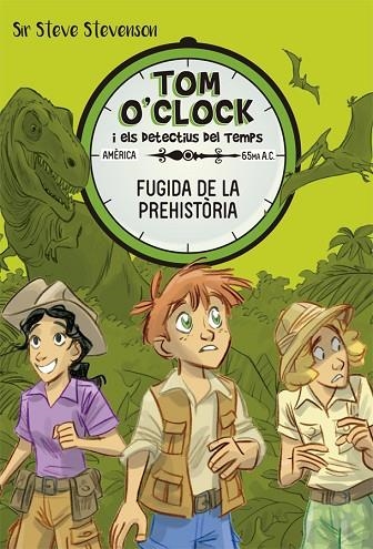 TOM O'CLOCK 08 FUGIDA DE LA PREHISTORIA | 9788424664152 | SIR STEVE STEVENSON