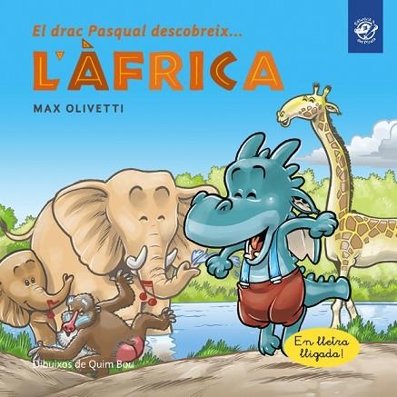 EL DRAC PASQUAL DESCOBREIX L'AFRICA | 9788493414696 | MAX OLIVETTI & QUIM BOU