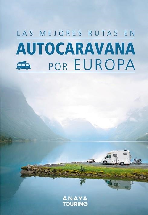 LAS MEJORES RUTAS EN AUTOCARAVANA POR EUROPA | 9788491582427 | KUNTH VERLAG