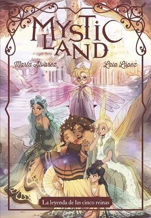 MYSTICLAND LA LEYENDA DE LAS CINCO REINAS | 9788424665425 | MARTA ALVAREZ & LAIA LOPEZ