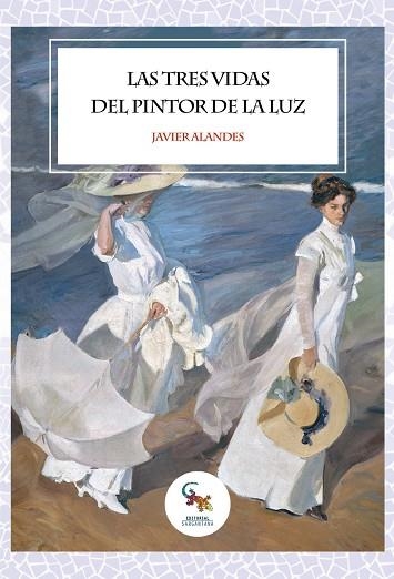 LAS TRES VIDAS DEL PINTOR DE LA LUZ | 9788417731236 | JAVIER ALANDES