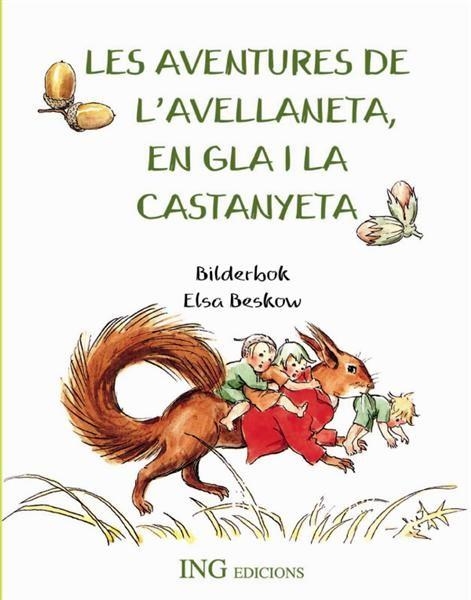 LES AVENTURES DE L'AVELLANETA EN GLA I LA CASTANYETA | 9788489825406 | ELSA BESCOW