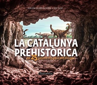 LA CATALUNYA PREHISTORICA | 9788490348710 | ROC OLIVE POUS & GUILLEM ORLANDI OLIVERAS