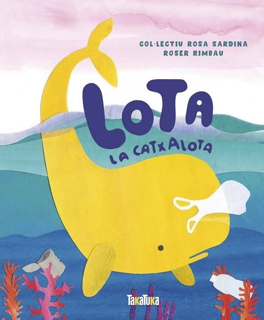 LOTA LA CATXALOTA | 9788417383541 | ROSER RIMBAU & COL·LECTIU ROSA SARDINA