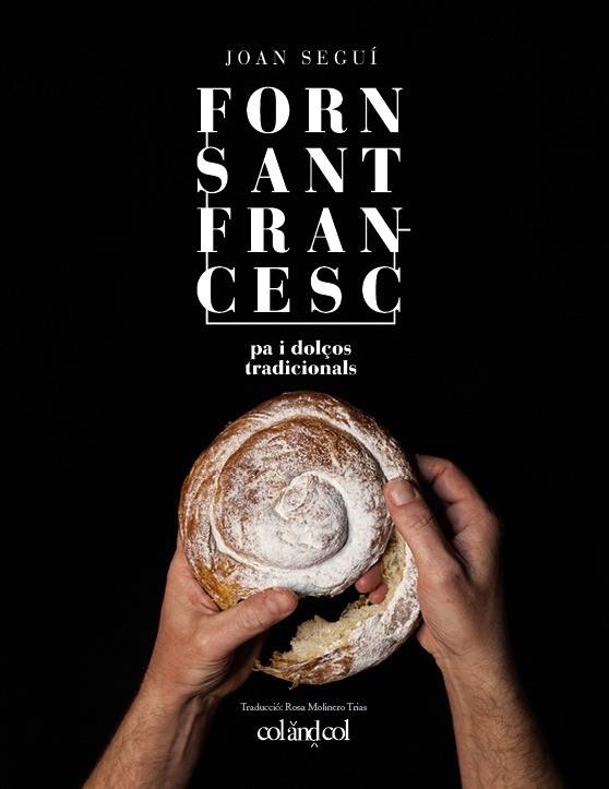 FORN SANT FRANCESC PA I DOLÇOS TRADICIONALS | 9788494867378 | JOAN SEGUI FELIPE