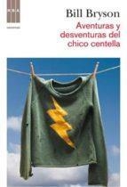 AVENTURAS Y DESVENTURAS DEL CHICO CENTELLA | 9788491874799 | BILL BRYSON