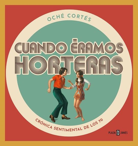 CUANDO ERAMOS HORTERAS | 9788401024177 | OCHE CORTES