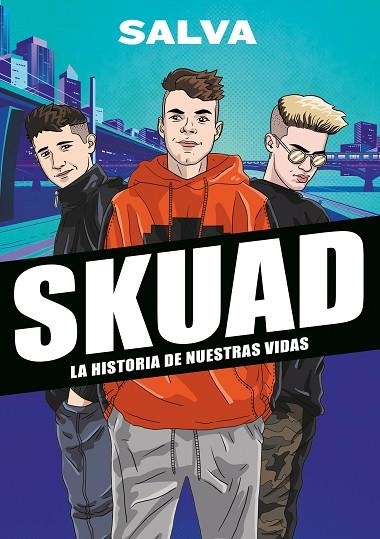 SKUAD LA HISTORIA DE NUESTRAS VIDAS | 9788417922535 | SALVA