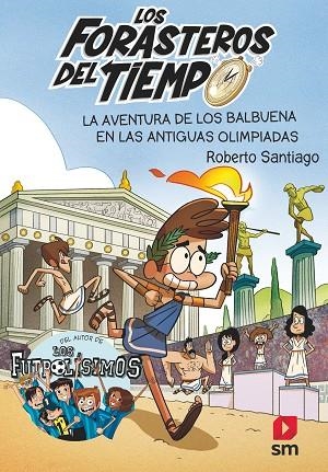 LOS FORASTEROS DEL TIEMPO 8 LA AVENTURA DE LOS BALBUENA EN LAS ANTIGUAS OLIMPADAS | 9788413181783 | Roberto Santiago