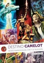 DESTINO CAMELOT. REINOS DE FANTASIA DEL CINE Y LA TELEVISION | 9788412089110 | FRANCISCO JAVIER MILLÁN