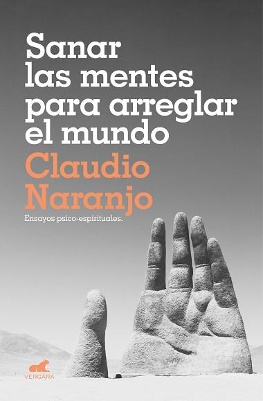 SANAR LAS MENTES PARA ARREGLAR EL MUNDO | 9788417664619 | CLAUDIO NARANJO