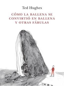 COMO LA BALLENA SE CONVIRTIO EN BALLENA Y OTRAS FABULAS | 9788494796616 | TED HUGHES