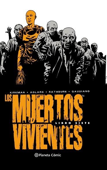 LOS MUERTOS VIVIENTES 07 | 9788491532613 | KIRKMAN & ADLARD & RATHBURN & GAUDIANO