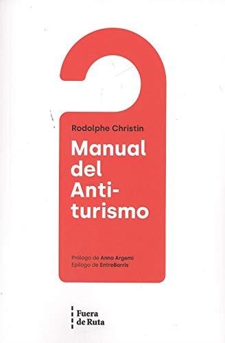 MANUAL DEL ANTI-TURISMO | 9788494789724 | ROSOLPHE CHRISTIN