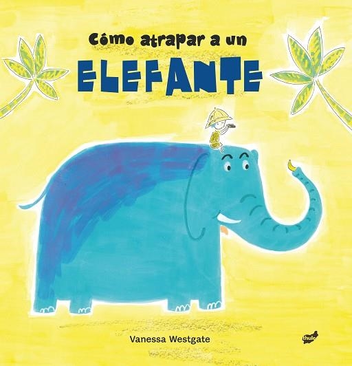 COMO ATRAPAR A UN ELEFANTE | 9788416817511 | VANESSA WESTGATE