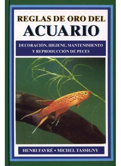 REGLAS DE ORO DEL ACUARIO | 9788428209953 | HENRI FAVRE & MICHEL TASSIGNY