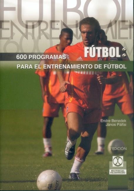 600 PROGRAMAS DE ENTRENAMIENTO DE FUTBOL % | 9788480190602 | BENEDEK, ENDRE