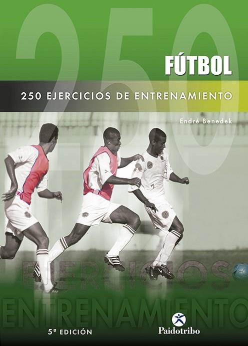 FUTBOL 250 EJERCICIOS DE ENTRENAMIENTO | 9788480190923 | BENEDEK, ENDRE