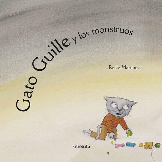 GATO GUILLE Y LOS MONSTRUOS | 9788484640028 | MARTINEZ, ROCIO