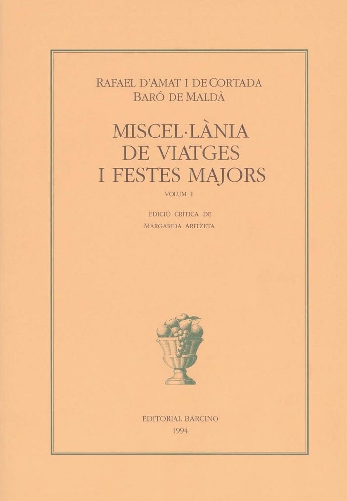 MISCEL.LANIA DE VIATGES I FESTES MAJORS VOL I | 9788472266605 | AMAT I DE CORTADA, RAFAEL D', BARO DE NA