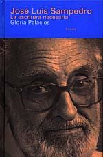 JOSE LUIS SAMPEDRO LA ESCRITURA NECESARIA | 9788478443031 | PALACIOS, GLORIA