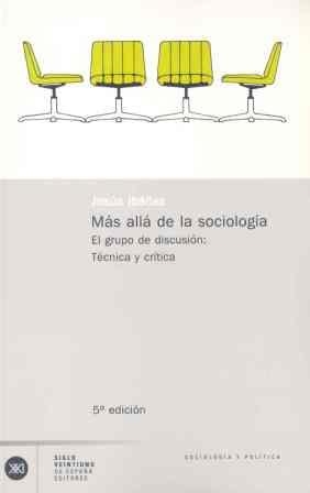 MAS ALLA DE LA SOCIOLOGIA.EL GRUPO DE DISCUSION | 9788432303517 | IBAÑEZ, JESUS