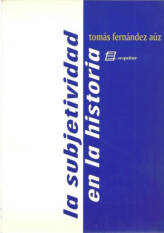 SUBJETIVIDAD EN LA HISTORIA, LA | 9788495363084 | FERNANDEZ AUZ, TOMAS