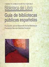 GUIA DE LAS BIBLIOTECAS PUBLICAS ESPAÑOLAS | 9788489384026 | FUNDACIÓN GERMÁN SÁNCHEZ RUIPÉREZ