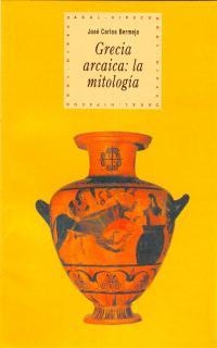 GRECIA ARCAICA LA MITOLOGIA | 9788446005674 | BERMEJO BARRERA, JOSE CARLOS