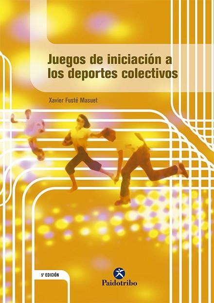 JUEGOS DE INICIACION A LOS DEPORTES COLECTIVOS | 9788480192781 | FUSTE MASUET, XAVIER