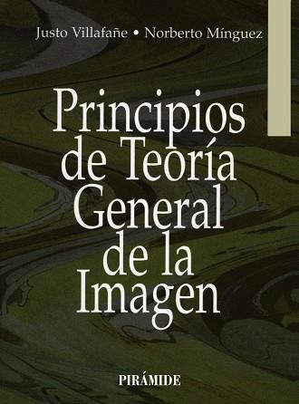 PRINCIPIOS DE TEORIA GENERAL DE LA IMAGEN | 9788436810042 | VILLAFAÑE, JUSTO ; MINGUEZ, NORBERTO