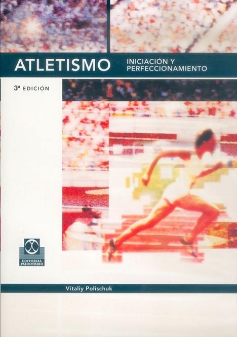 ATLETISMO INICIACION Y PERFECCIONAMIENTO | 9788480192828 | POLISCHUCK, VITALY