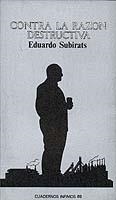 CONTRA LA RAZON DESTRUCTIVA | 9788472235892 | SUBIRATS, EDUARDO