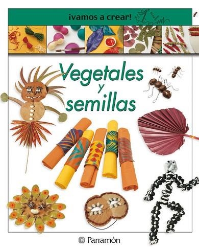 VEGETALES Y SEMILLAS VAMOS A CREAR | 9788434223165 | LLIMOS PLOMER, ANNA