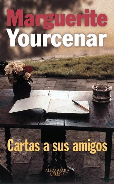 CARTAS A SUS AMIGOS | 9788420428642 | MARGUERITE YOURCENAR