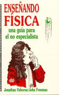 ENSEÑANDO FISICA UNA GUIA PARA EL NO ESPECIALISTA | 9788446005858 | OSBORNE, JONATHAN ; FREEMAN, JOHN