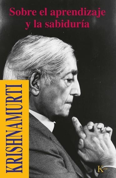 SOBRE EL APRENDIZAJE Y LA SABIDURIA | 9788472453524 | KRISHNAMURTI