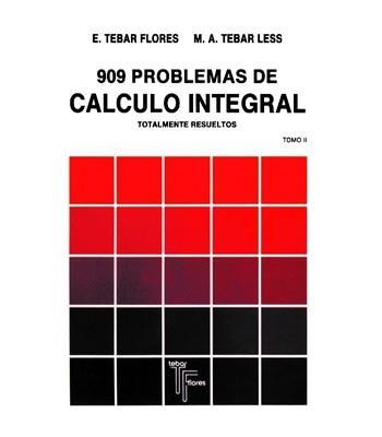 909 PROBLEMAS DE CALCULO INTEGRAL | 9788473601030 | TEBAR FLORES, EMILIO