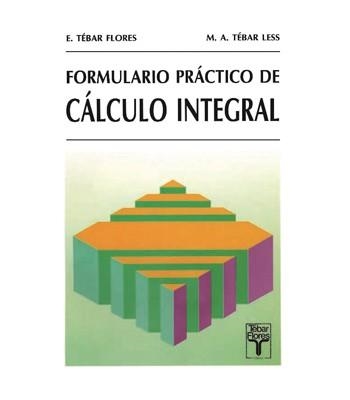 FORMULARIO PRACTICO DE CALCULO INTEGRAL | 9788473601481 | TEBAR FLORES, EMILIO ; TEBAR CESS, MARTI