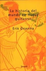 LA HISTORIA DEL MUNDO EN NUEVE GUITERRAS | 9788478443383 | ORSENNA, ERIK