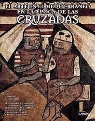 EL ARTE EN EL MEDITERRANEO EN LA EPOCA DE LAS CRUZADAS | 9788477827122 | CASSANELLI, R.