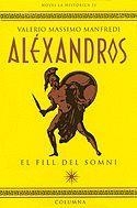 ALEXANDROS EL FILL DEL SOMNI | 9788483007334 | MANFREDI, VALERIO MASSIMO