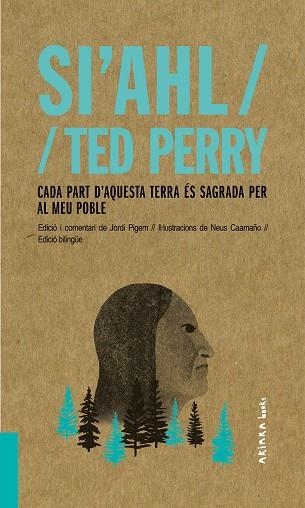 SI'AHL / TED PERRY CADA PART D'AQUESTA TERRA ES SAGRADA PER AL MEU POBLE | 9788417440480 | JORDI PIGEM