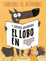 LOBO EN CALZONCILLOS CUADERNO ACTIVIDADES JUEGOS ABSURDOS | 9788467938272 | WILFRID LUPANO & MAYANA ITOIZ