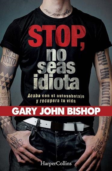 STOP NO SEAS IDIOTA ACABA CON EL AUTOSABOTAJE Y RECUPERA TU VIDA | 9788491394341 | GARY JOHN BISHOP